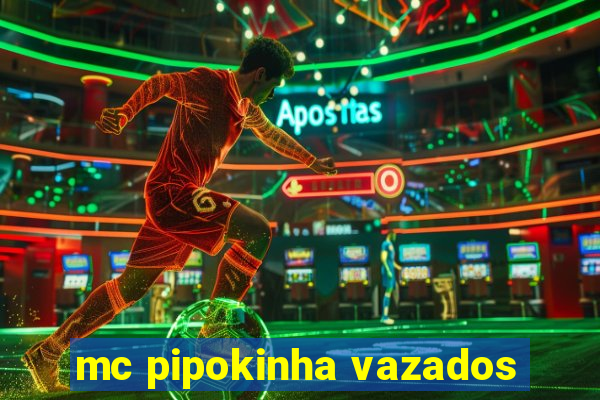 mc pipokinha vazados